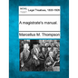 A Magistrate's Manual. - Paperback
