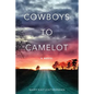 Cowboys to Camelot - Paperback