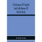 A Dictionary Of English And Folk-Names Of British Birds; With Their History, Meaning, And First Usage, And The Folk-Lore, Weather-Lore, Legends, Etc., - Paperback