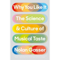 Why You Like It: The Science and Culture of Musical Taste - Paperback