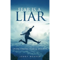 Fear is a Liar: Overcoming Fear and anxiety - Paperback