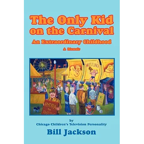 The Only Kid on the Carnival: An Extraordinary Childhood - Paperback
