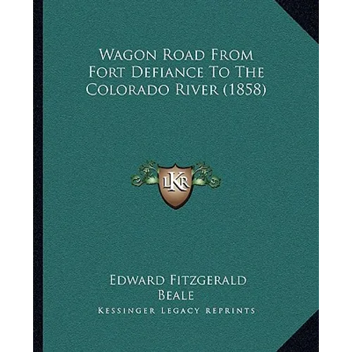 Wagon Road From Fort Defiance To The Colorado River (1858) - Paperback