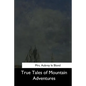 True Tales of Mountain Adventures - Paperback
