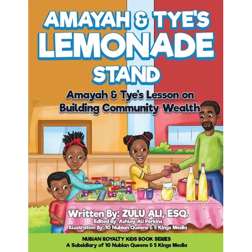 Amayah & Tye's Lemonade Stand: Amayah & Tye's Lesson On Building Community Wealth - Paperback