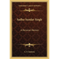 Sadhu Sundar Singh: A Personal Memoir - Paperback