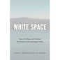 White Space: Race, Privilege, and Cultural Economies of the Okanagan Valley - Paperback
