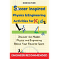 Soccer Inspired Physics & Engineering Activities for Kids: Discover the Hidden Physics and Engineering Behind Your Favorite Sport (Coding for Absolute - Hardcover