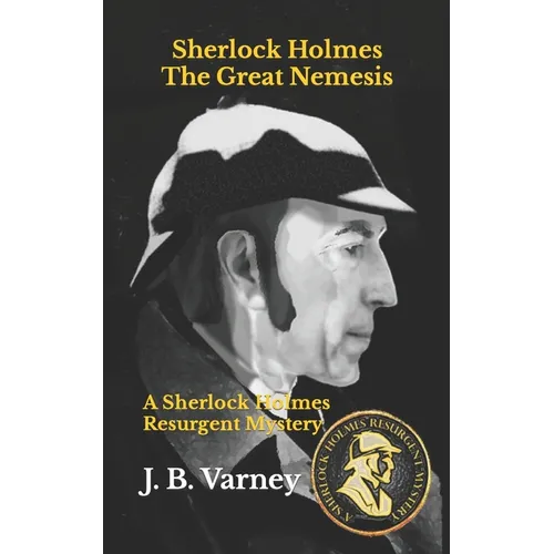 Sherlock Holmes The Great Nemesis: A Sherlock Holmes Resurgent Mystery - Paperback