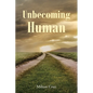 Unbecoming Human - Paperback