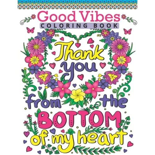 Good Vibes Coloring Book: Motivate Your Life With Brilliant Designs And Great Calligraphy Words; Inspirational Sayings And Motivational Quotes C - Paperback