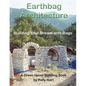 Earthbag Architecture: Building Your Dream with Bags - Paperback