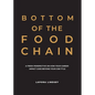 Bottom of the Food Chain: A Fresh Perspective on How Your Career Impact Goes Beyond Your Job Title - Paperback