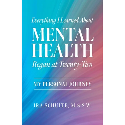 Everything I Learned about Mental Health Began at Twenty-Two: My Personal Journey - Paperback