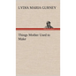 Things Mother Used to Make - Hardcover