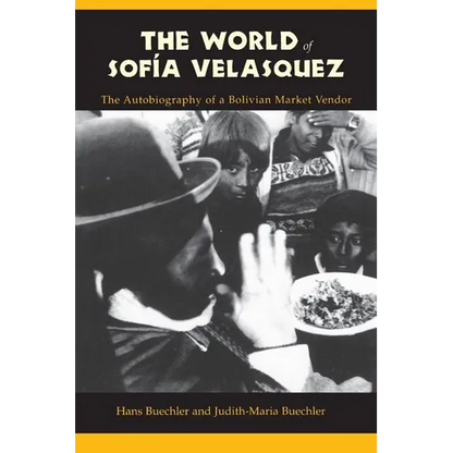 The World of Sofia Velasquez: The Autobiography of a Bolivian Market Vendor - Paperback