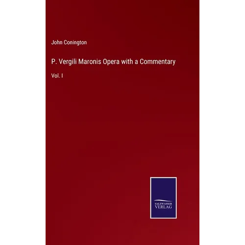 P. Vergili Maronis Opera with a Commentary: Vol. I - Hardcover