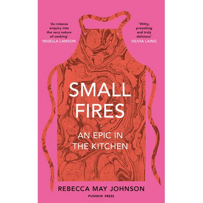 Small Fires: An Epic in the Kitchen - Hardcover