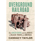 Overground Railroad: The Green Book and the Roots of Black Travel in America - Hardcover