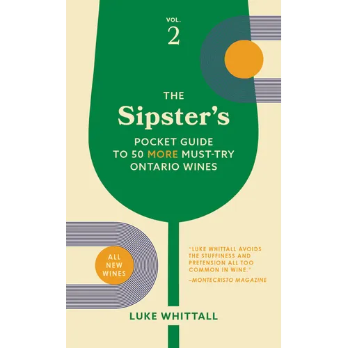 The Sipster's Pocket Guide to 50 More Must-Try Ontario Wines: Volume 2 - Paperback