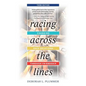 Racing Across the Lines: Changing Race Relations Through Friendship - Paperback