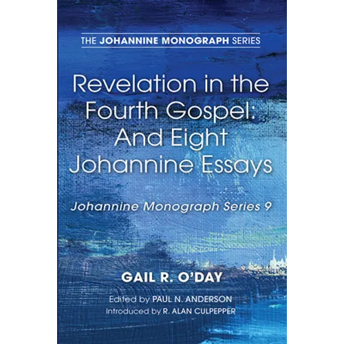 Revelation in the Fourth Gospel: And Eight Johannine Essays - Hardcover