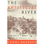 The Artificial River: The Erie Canal and the Paradox of Progress, 1817-1862 - Paperback