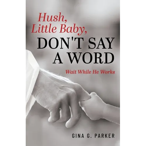 Hush, Little Baby, Don't Say a Word: Wait While He Works - Paperback