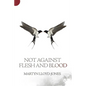 Not Against Flesh and Blood: The Battle Against Spiritual Wickedness in High Places - Paperback