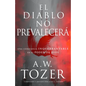 El Diablo No Prevalecerá: Una Confianza Inquebrantable En El Poder de Dios - Paperback