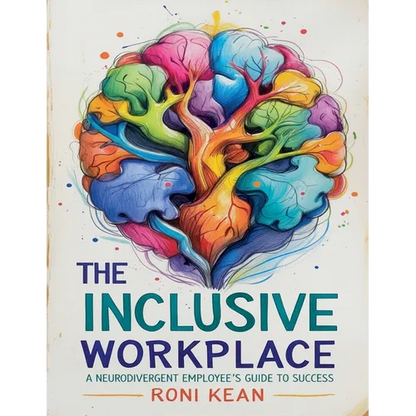 The Inclusive Workplace A Neurodivergent Employee's Guide to Success - Paperback