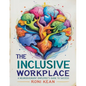 The Inclusive Workplace A Neurodivergent Employee's Guide to Success - Paperback