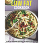 Low Fat Cookbook: A Low Fat Cookbook With Over 180 Quick & Easy Recipes - Paperback