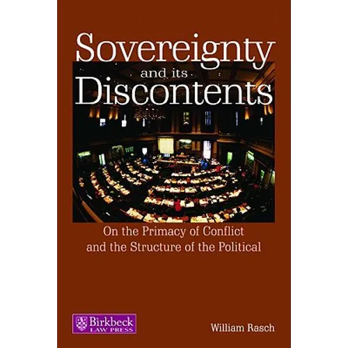 Sovereignty and Its Discontents: On the Primacy of Conflict and the Structure of the Political - Paperback