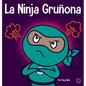 La Ninja Gruñona: Un libro para niños sobre la gratitud y la perspectiva - Hardcover