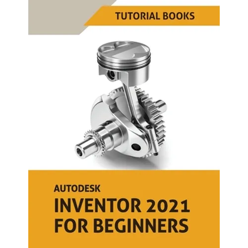 Autodesk Inventor 2021 For Beginners - Paperback