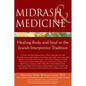 Midrash & Medicine: Healing Body and Soul in the Jewish Interpretive Tradition - Paperback