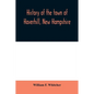 History of the town of Haverhill, New Hampshire - Paperback