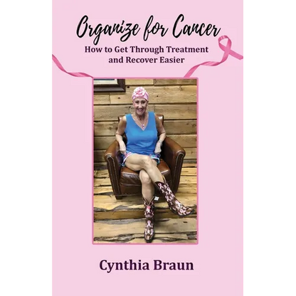 Organize For Cancer: How to Get Through Treatment and Recover Easier - Paperback