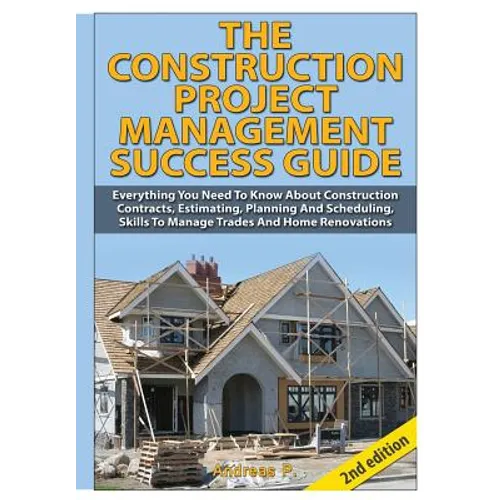 The Construction Project Management Success Guide - Hardcover