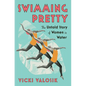 Swimming Pretty: The Untold Story of Women in Water - Hardcover