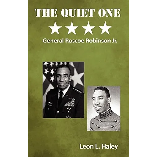 The Quiet One - General Roscoe Robinson, Jr. - Hardcover