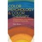 Color Psychology and Color Therapy: A Factual Study of the Influence of Color on Human Life - Hardcover