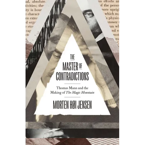The Master of Contradictions: Thomas Mann and the Making of the Magic Mountain - Hardcover