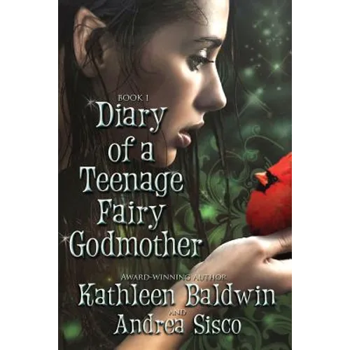 Diary Of A Teenage Fairy Godmother: A Contemporary Teen Fantasy Romance - Paperback