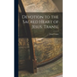Devotion to the Sacred Heart of Jesus. Transl - Hardcover