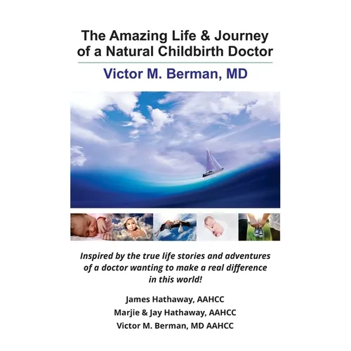The Amazing Life & Journey of a Natural Childbirth Doctor: Victor M. Berman, MD - Paperback