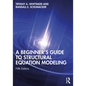 A Beginner's Guide to Structural Equation Modeling - Paperback