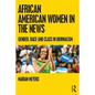 African American Women in the News: Gender, Race, and Class in Journalism - Paperback