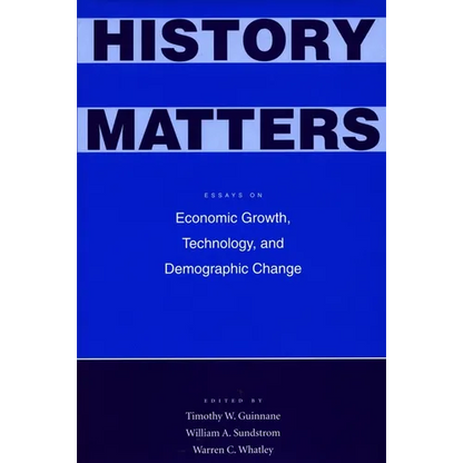 History Matters: Essays on Economic Growth, Technology, and Demographic Change - Hardcover